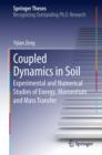 Coupled Dynamics in Soil : Experimental and Numerical Studies of Energy, Momentum and Mass Transfer - eBook