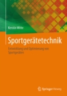 Sportgeratetechnik : Entwicklung und Optimierung von Sportgeraten - eBook