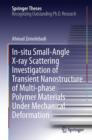 In-situ Small-Angle X-ray Scattering Investigation of Transient Nanostructure of Multi-phase Polymer Materials Under Mechanical Deformation - eBook