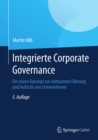 Integrierte Corporate Governance : Ein neues Konzept zur wirksamen Fuhrung und Aufsicht von Unternehmen - eBook