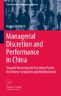 Managerial Discretion and Performance in China : Towards Resolving the Discretion Puzzle for Chinese Companies and Multinationals - eBook