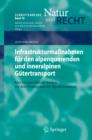 Infrastrukturmanahmen fur den alpenquerenden und inneralpinen Gutertransport : Eine europarechtliche Analyse vor dem Hintergrund der Alpenkonvention - eBook