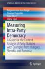 Measuring Intra-Party Democracy : A Guide for the Content Analysis of Party Statutes with Examples from Hungary, Slovakia and Romania - eBook