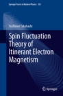 Spin Fluctuation Theory of Itinerant Electron Magnetism - eBook