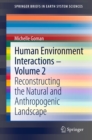 Human Environment Interactions - Volume 2 : Reconstructing the Natural and Anthropogenic Landscape - eBook