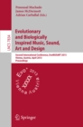 Evolutionary and Biologically Inspired Music, Sound, Art and Design : Second International Conference, EvoMUSART 2013, Vienna, Austria, April 3-5, 2013, Proceedings - eBook