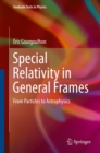 Special Relativity in General Frames : From Particles to Astrophysics - eBook