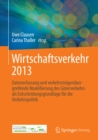 Wirtschaftsverkehr 2013 : Datenerfassung und verkehrstragerubergreifende Modellierung des Guterverkehrs als Entscheidungsgrundlage fur die Verkehrspolitik - eBook