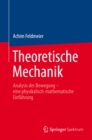 Theoretische Mechanik : Analysis der Bewegung - eine physikalisch-mathematische Einfuhrung - eBook