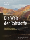 Die Welt der Rohstoffe : Lagerstatten, Forderung und wirtschaftliche Aspekte - eBook