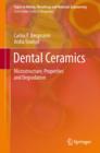 Dental Ceramics : Microstructure, Properties and Degradation - eBook