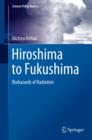Hiroshima to Fukushima : Biohazards of Radiation - eBook