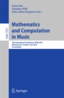 Mathematics and Computation in Music : 4th International Conference, MCM 2013, Montreal, Canada, June 12-14, 2013, Proceedings - eBook