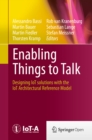 Enabling Things to Talk : Designing IoT solutions with the IoT Architectural Reference Model - eBook