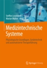 Medizintechnische Systeme : Physiologische Grundlagen, Geratetechnik und automatisierte Therapiefuhrung - eBook
