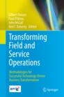 Transforming Field and Service Operations : Methodologies for Successful Technology-Driven Business Transformation - eBook