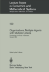 Organizations: Multiple Agents with Multiple Criteria : Proceedings of the Fourth International Conference on Multiple Criteria Decision Making, University of Delaware, Newark, August 10-15, 1980 - eBook