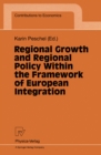 Regional Growth and Regional Policy Within the Framework of European Integration : Proceedings of a Conference on the Occasion of 25 Years Institute for Regional Research at the University of Kiel 199 - eBook
