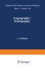 Angiography / Scintigraphy : Symposium of the European Association of Radiology Mainz 1-3 October, 1970 - Book