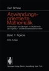 Anwendungsorientierte Mathematik : Vorlesungen und Ubungen fur Studierende der Ingenieur- und Wirtschaftswissenschaften Band 1: Algebra - eBook