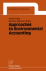 Approaches to Environmental Accounting : Proceedings of the IARIW Conference on Environmental Accounting, Baden (near Vienna), Austria, 27-29 May 1991 - eBook