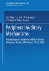 Peripheral Auditory Mechanisms : Proceedings of a conference held at Boston University, Boston, MA, August 13-16, 1985 - eBook