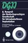 8. Kongre der Deutschsprachigen Gesellschaft fur Intraokularlinsen Implantation : 19. bis 20. Marz 1994, Berlin - eBook