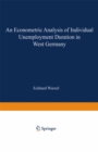 An Econometric Analysis of Individual Unemployment Duration in West Germany - eBook