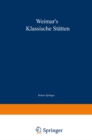 Weimar's klassische Statten : Ein Beitrag zum Studium Goethe's und unserer klassischen Literatur-Epoche - eBook