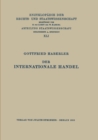 Der Internationale Handel : Theorie der Weltwirtschaftlichen Zusammenhange Sowie Darstellung und Analyse der Aussenhandelspolitik - eBook