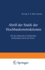 Abri der Statik der Hochbaukonstruktionen : Fur den Gebrauch an Technischen Hochschulen und in der Praxis - eBook