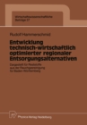 Entwicklung technisch-wirtschaftlich optimierter regionaler Entsorgungsalternativen : Dargestellt fur Reststoffe aus der Rauchgasreinigung fur Baden-Wurttemberg - eBook