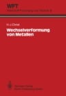 Wechselverformung von Metallen : Zyklisches Spannungs-Dehnungs-Verhalten und Mikrostruktur - eBook