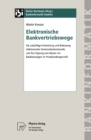 Elektronische Bankvertriebswege : Die zukunftige Entwicklung und Bedeutung elektronischer Kommunikationskanale und ihre Eignung zum Absatz von Bankleistungen im Privatkundengeschaft - eBook