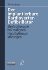 Der implantierbare Kardioverter-Defibrillator : Elektrotherapie bei malignen Herzrhythmusstorungen - eBook
