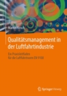 Qualitatsmanagement in der Luftfahrtindustrie : Ein Praxisleitfaden fur die Luftfahrtnorm EN 9100 - eBook