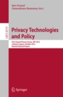 Privacy Technologies and Policy : First Annual Privacy Forum, APF 2012, Limassol, Cyprus, October 10-11, 2012, Revised Selected Papers - eBook