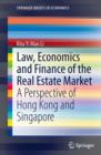 Law, Economics and Finance of the Real Estate Market : A Perspective of Hong Kong and Singapore - eBook