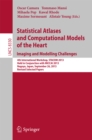 Statistical Atlases and Computational Models of the Heart. Imaging and Modelling Challenges : 4th International Workshop, STACOM 2013, Held in Conjunction with MICCAI 2013, Nagoya, Japan, September 26 - eBook