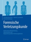 Forensische Verletzungskunde : Rechtssichere Befunderhebung, Dokumentation und Begutachtung auerer Verletzungsbefunde - eBook