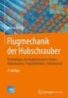 Flugmechanik der Hubschrauber : Technologie, das flugdynamische System Hubschrauber, Flugstabilitaten, Steuerbarkeit - eBook