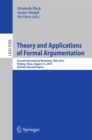 Theory and Applications of Formal Argumentation : Second International Workshop, TAFA 2013, Beijing, China, August 3-5, 2013, Revised Selected Papers - eBook