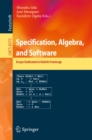 Specification, Algebra, and Software : Essays Dedicated to Kokichi Futatsugi - eBook
