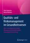 Qualitats- und Risikomanagement im Gesundheitswesen : Basis- und integrierte Systeme, Managementsystemubersichten und praktische Umsetzung - eBook