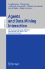 Agents and Data Mining Interaction : 9th International Workshop, ADMI 2013, Saint Paul, MN, USA, May 6-7, 2013, Revised Selected Papers - eBook
