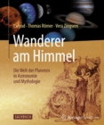 Wanderer am Himmel : Die Welt der Planeten in Astronomie und Mythologie - eBook