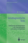 Serodiagnostische Tests : Evaluierung und Interpretation in der Veterinarmedizin und anderen Fachgebieten - eBook