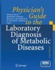 Physician's Guide to the Laboratory Diagnosis of Metabolic Diseases - eBook