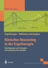 Klinisches Reasoning in der Ergotherapie : Uberlegungen und Strategien im therapeutischen Handeln - eBook