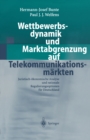 Wettbewerbsdynamik und Marktabgrenzung auf Telekommunikationsmarkten : Juristisch-okonomische Analyse und rationale Regulierungsoptionen fur Deutschland - eBook